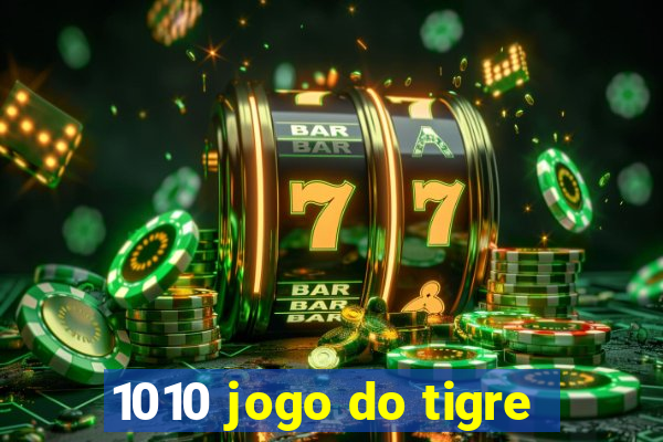 1010 jogo do tigre